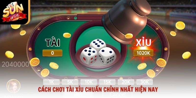Cách chơi tài xỉu chuẩn chỉnh nhất hiện nay