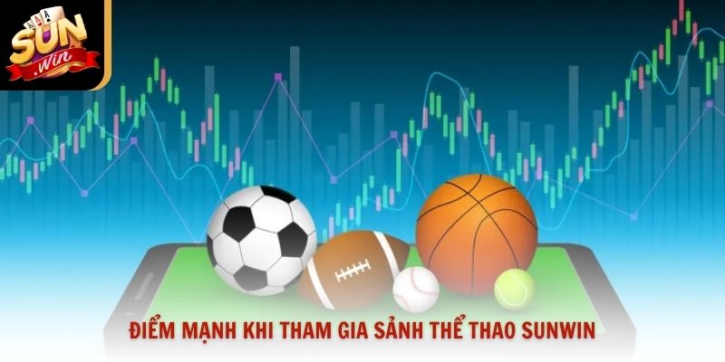 Điểm mạnh khi tham gia sảnh thể thao Sunwin