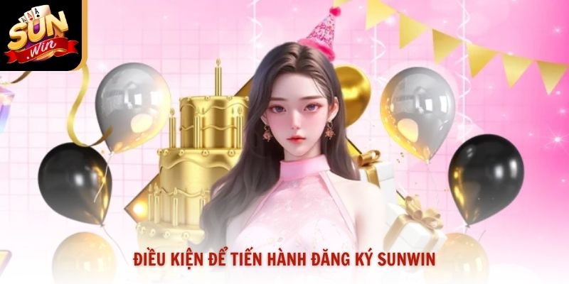 Điều kiện để tiến hành đăng ký Sunwin