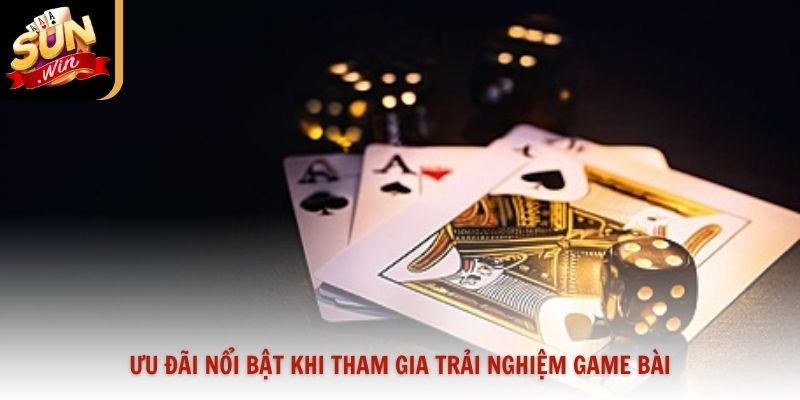 Ưu đãi nổi bật khi tham gia trải nghiệm game bài